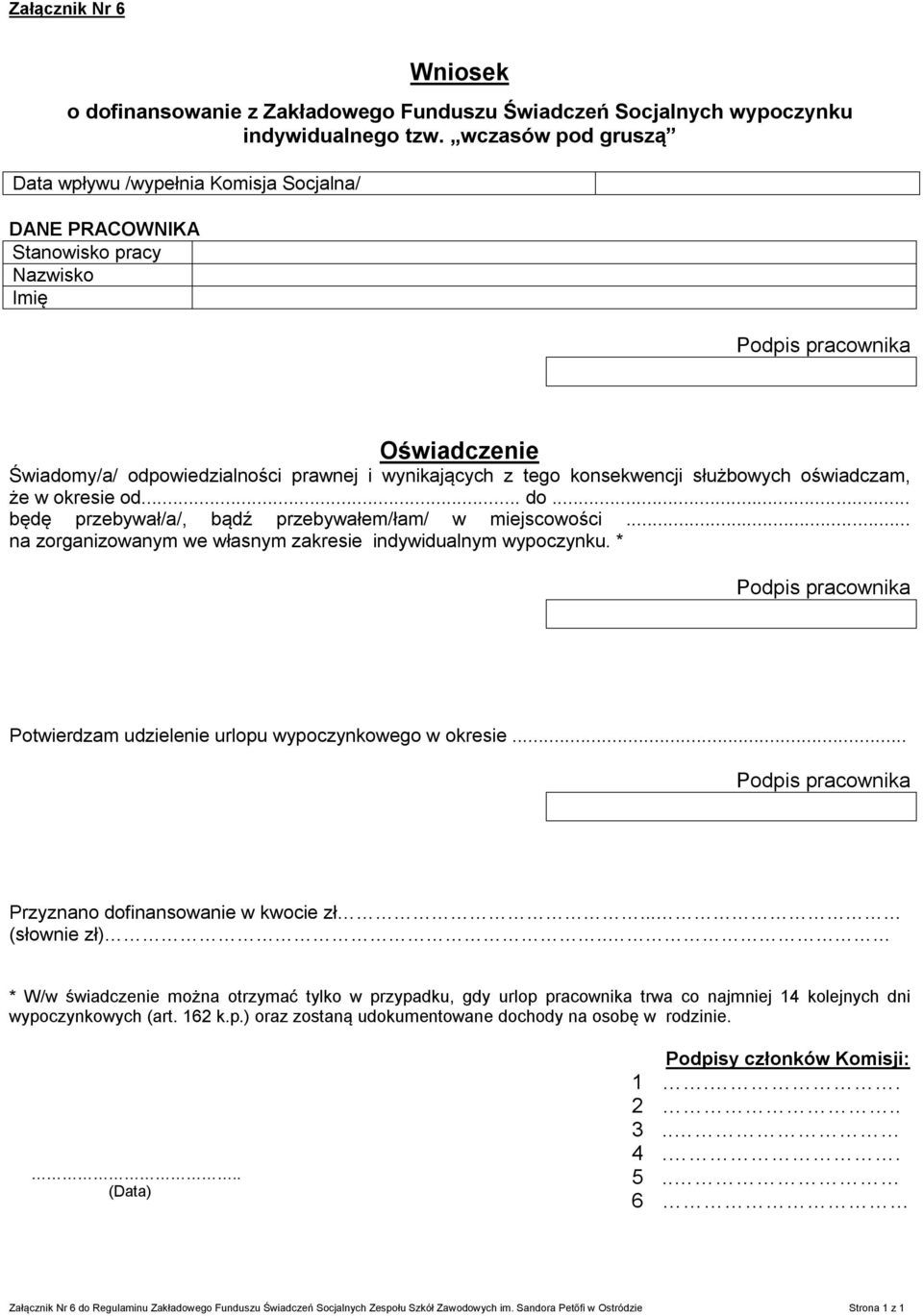 konsekwencji służbowych oświadczam, że w okresie od... do... będę przebywał/a/, bądź przebywałem/łam/ w miejscowości... na zorganizowanym we własnym zakresie indywidualnym wypoczynku.