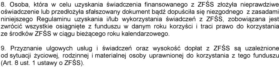 danym roku korzyści i traci prawo do korzystania ze środków ZFŚS w ciągu bieżącego roku kalendarzowego. 9.