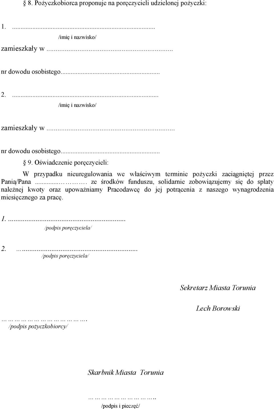 Oświadczenie poręczycieli: W przypadku nieuregulowania we właściwym terminie pożyczki zaciągniętej przez Panią/Pana.