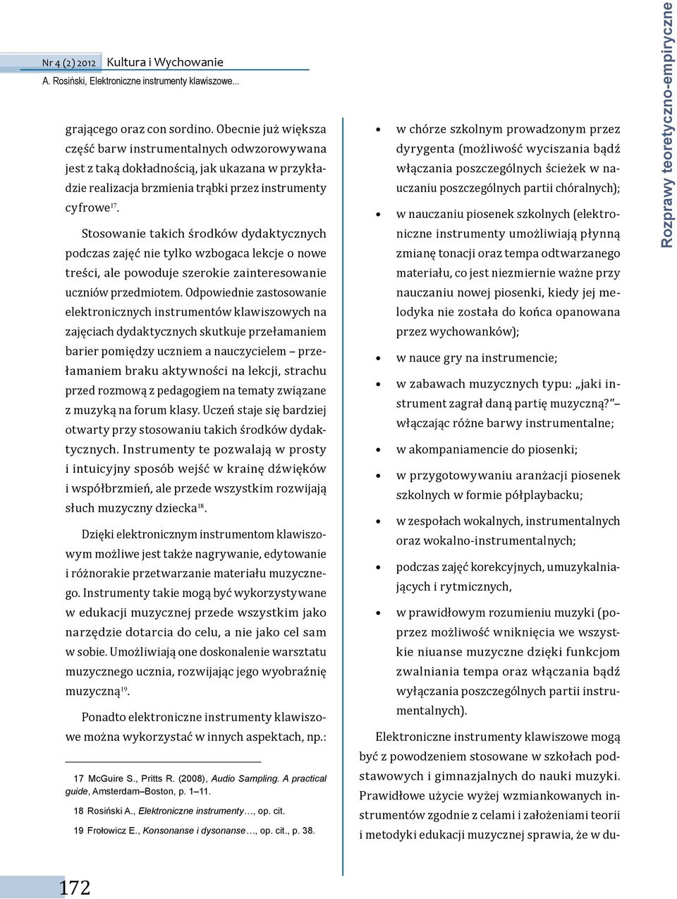 Odpowiednie zastosowanie elektronicznych instrumentów klawiszowych na zajęciach dydaktycznych skutkuje przełamaniem barier pomiędzy uczniem a nauczycielem przełamaniem braku aktywności na lekcji,