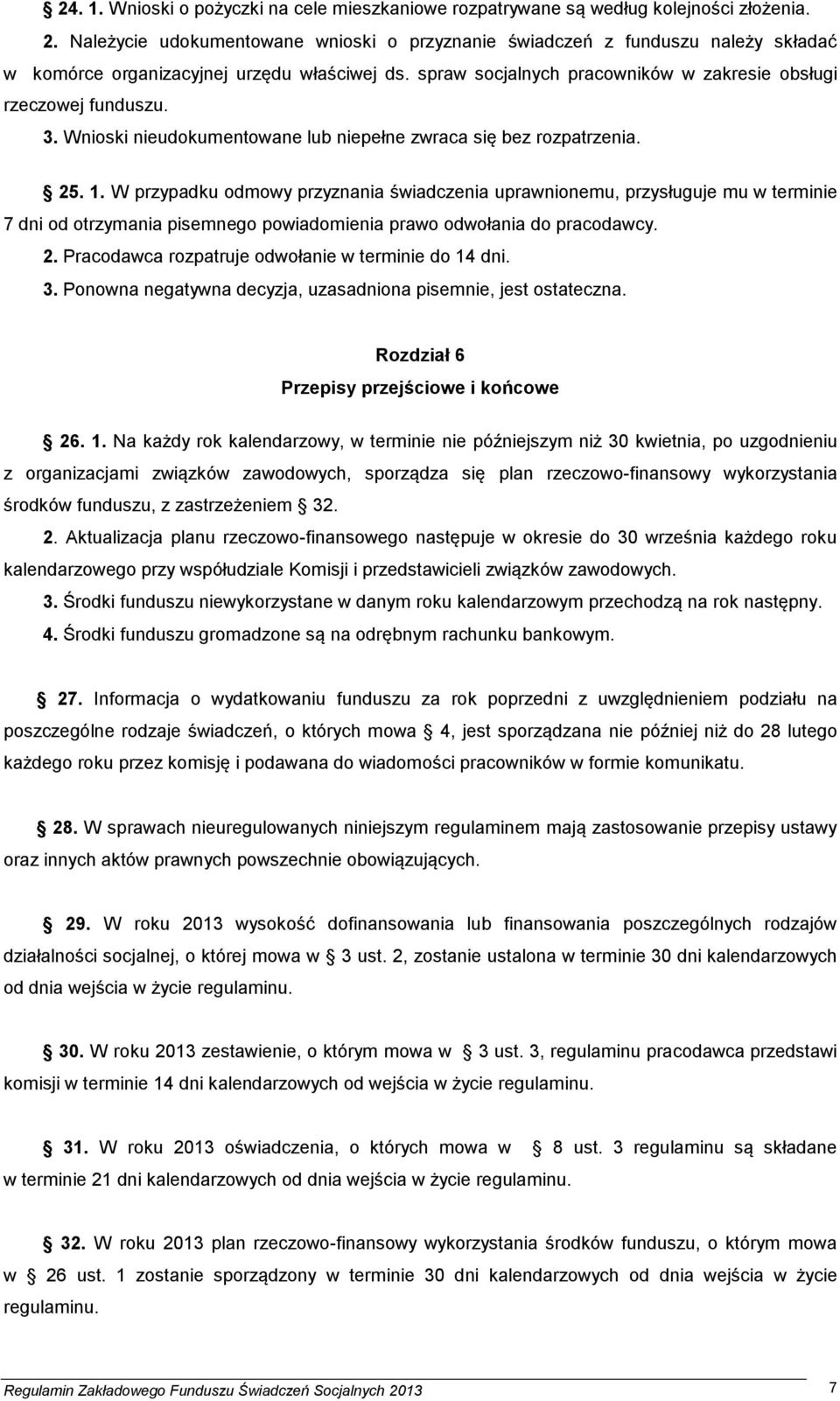 Wnioski nieudokumentowane lub niepełne zwraca się bez rozpatrzenia. 25. 1.