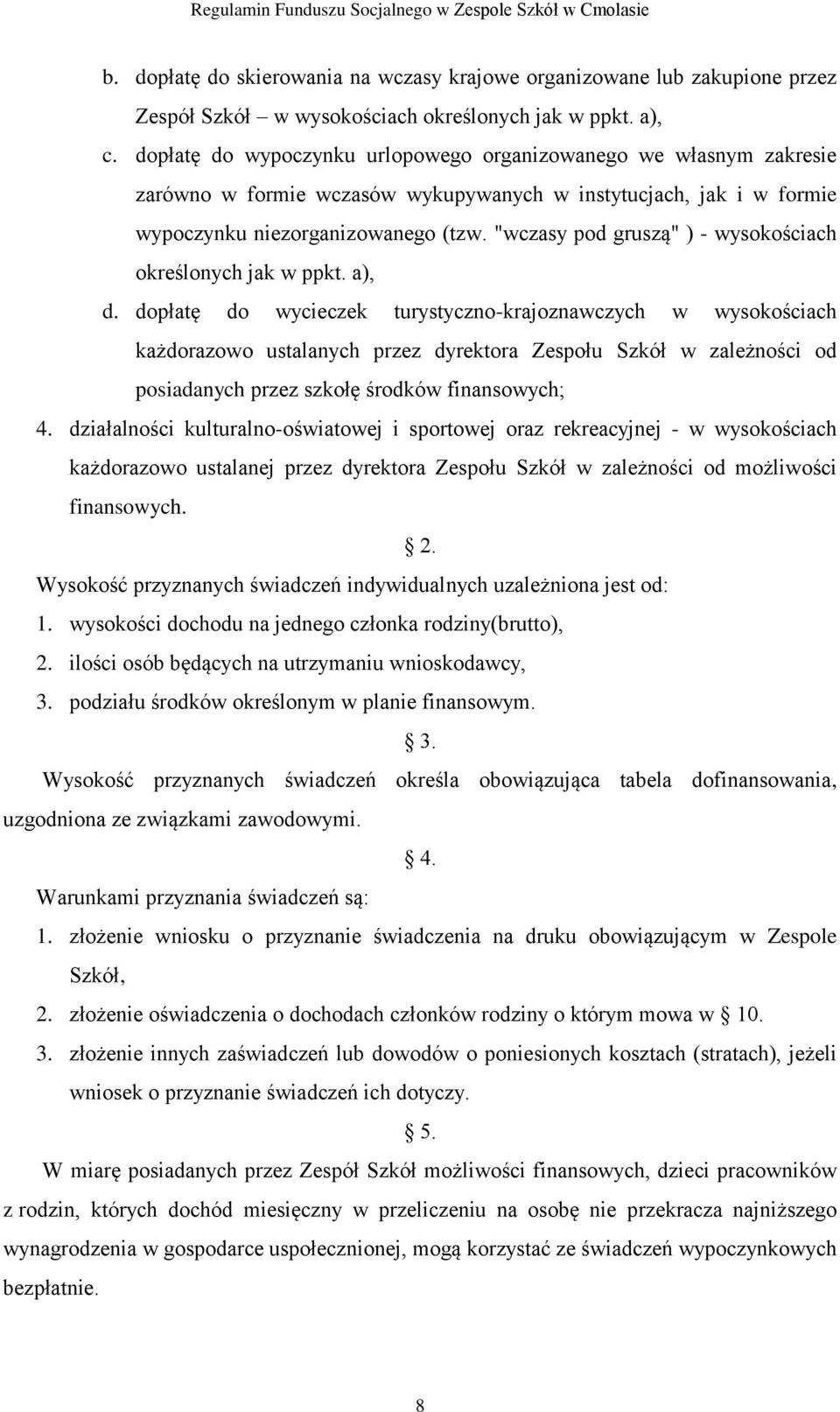 "wczasy pod gruszą" ) - wysokościach określonych jak w ppkt. a), d.