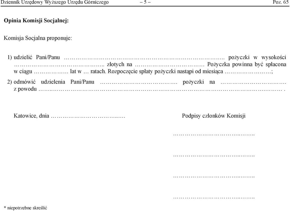 pożyczki w wysokości.. złotych na Pożyczka powinna być spłacona w ciągu lat w ratach.