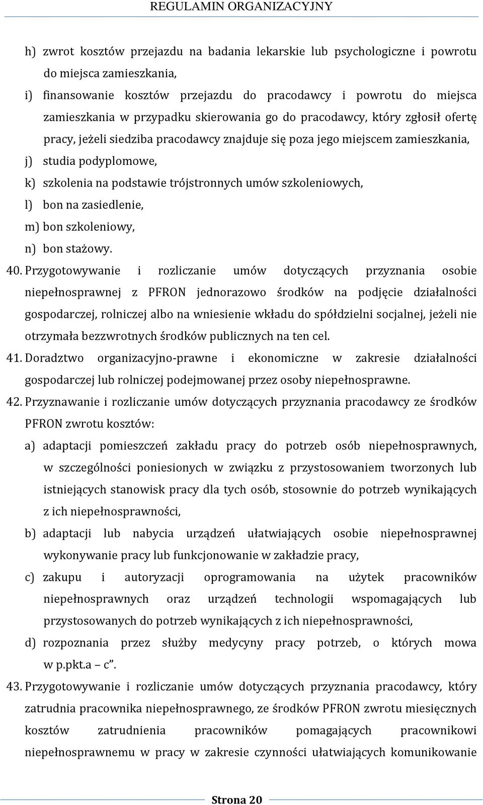 szkoleniowych, l) bon na zasiedlenie, m) bon szkoleniowy, n) bon stażowy. 40.