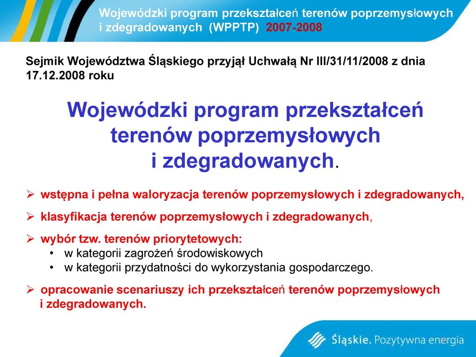 wstępna i pełna waloryzacja terenów poprzemysłowych i zdegradowanych, klasyfikacja terenów poprzemysłowych i zdegradowanych, wybór tzw.