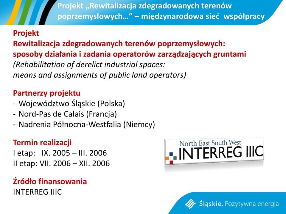 means and assignments of public land operators) Partnerzy projektu - Województwo Śląskie (Polska) - Nord-Pas de Calais (Francja) -