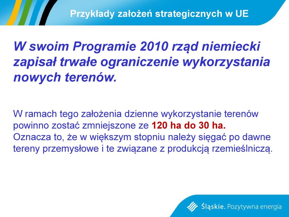 W ramach tego założenia dzienne wykorzystanie terenów powinno zostać zmniejszone ze 120