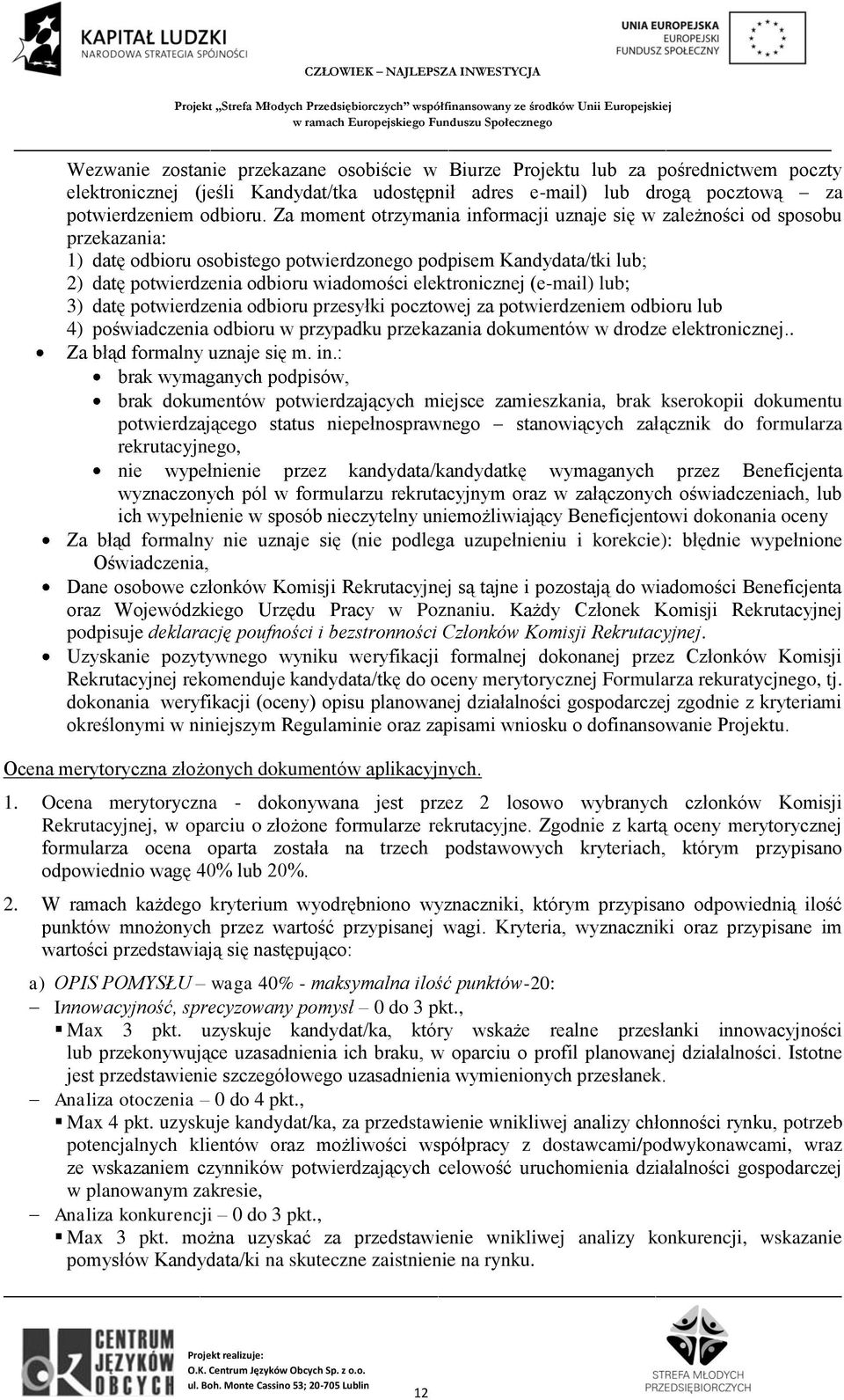 elektronicznej (e-mail) lub; 3) datę potwierdzenia odbioru przesyłki pocztowej za potwierdzeniem odbioru lub 4) poświadczenia odbioru w przypadku przekazania dokumentów w drodze elektronicznej.