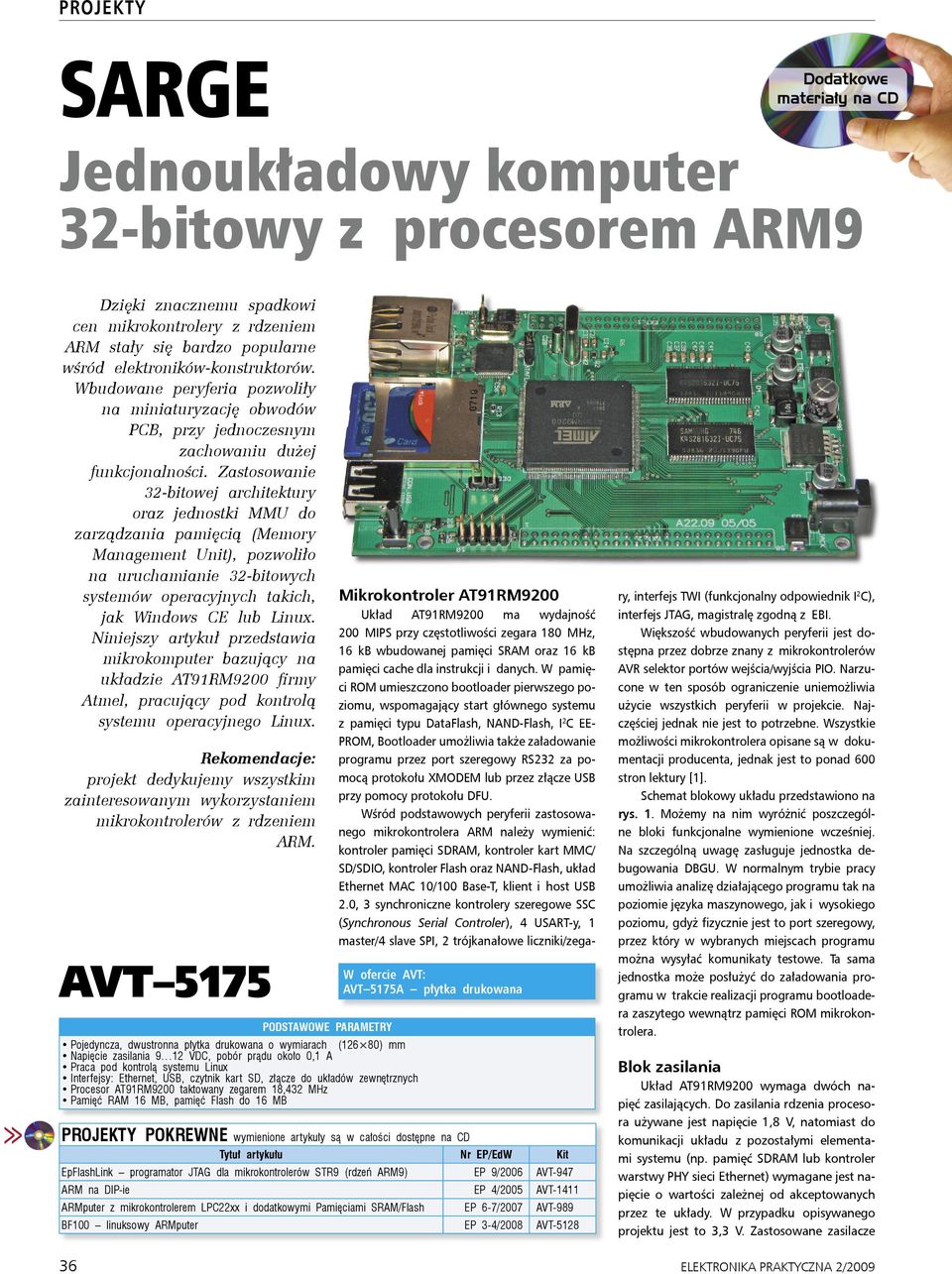 Zastosowanie 32-bitowej architektury oraz jednostki MMU do zarządzania pamięcią (Memory Management Unit), pozwoliło na uruchamianie 32-bitowych systemów operacyjnych takich, jak Windows CE lub Linux.