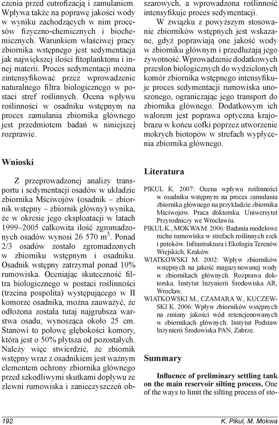 Proces sedymentacji można zintensyfikować przez wprowadzenie naturalnego filtra biologicznego w postaci stref roślinnych.