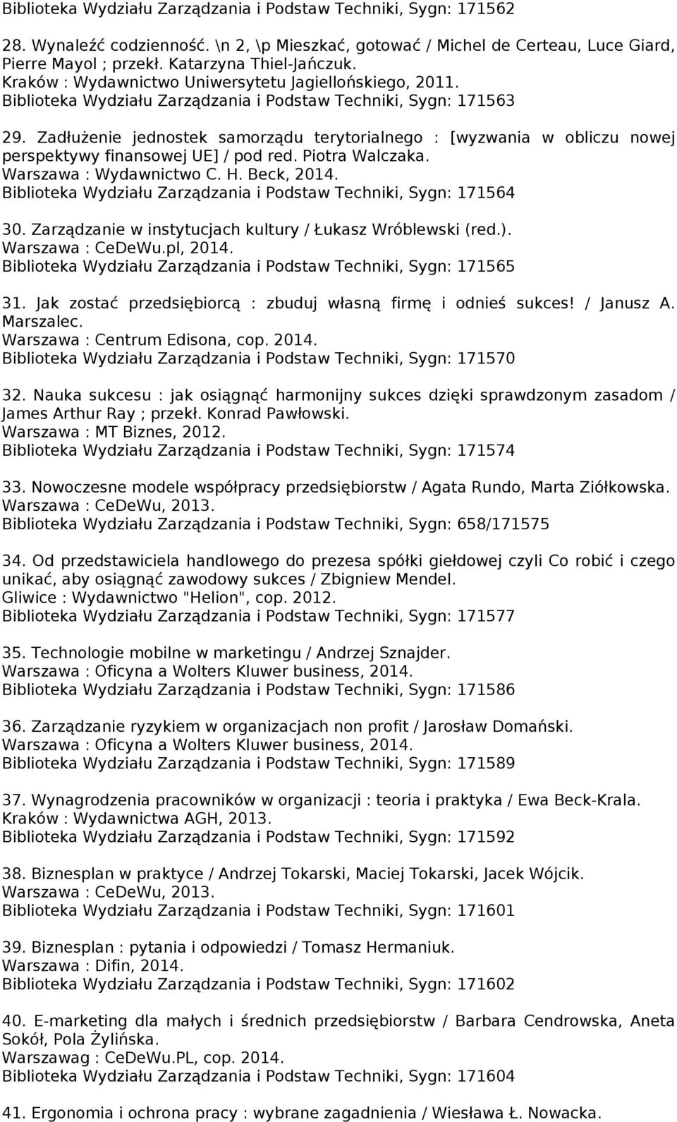 Zadłużenie jednostek samorządu terytorialnego : [wyzwania w obliczu nowej perspektywy finansowej UE] / pod red. Piotra Walczaka. Warszawa : Wydawnictwo C. H. Beck, 2014.