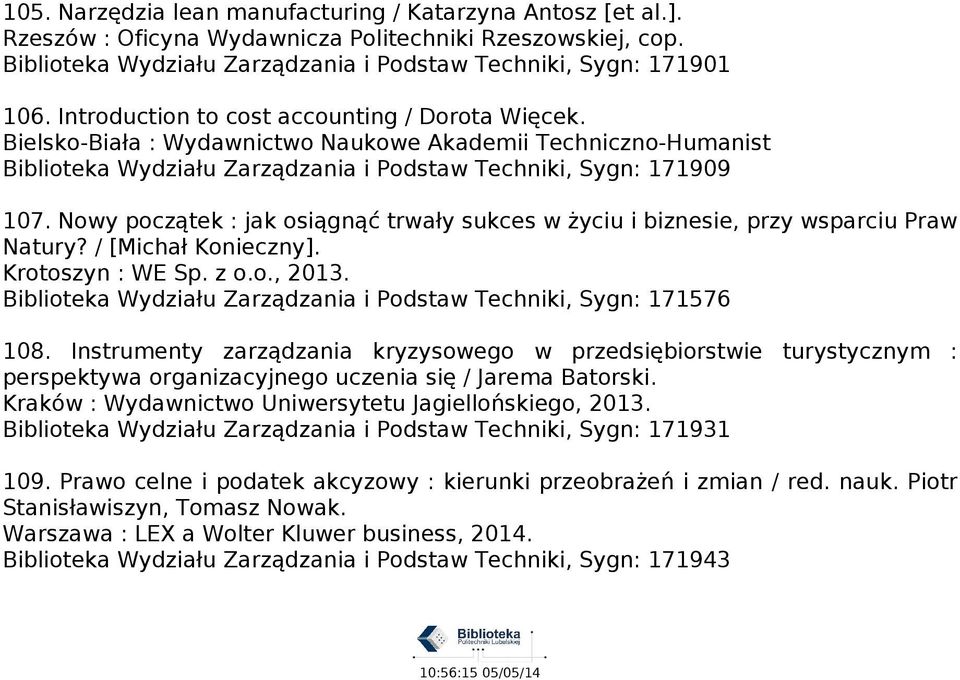 Nowy początek : jak osiągnąć trwały sukces w życiu i biznesie, przy wsparciu Praw Natury? / [Michał Konieczny]. Krotoszyn : WE Sp. z o.o., 2013.