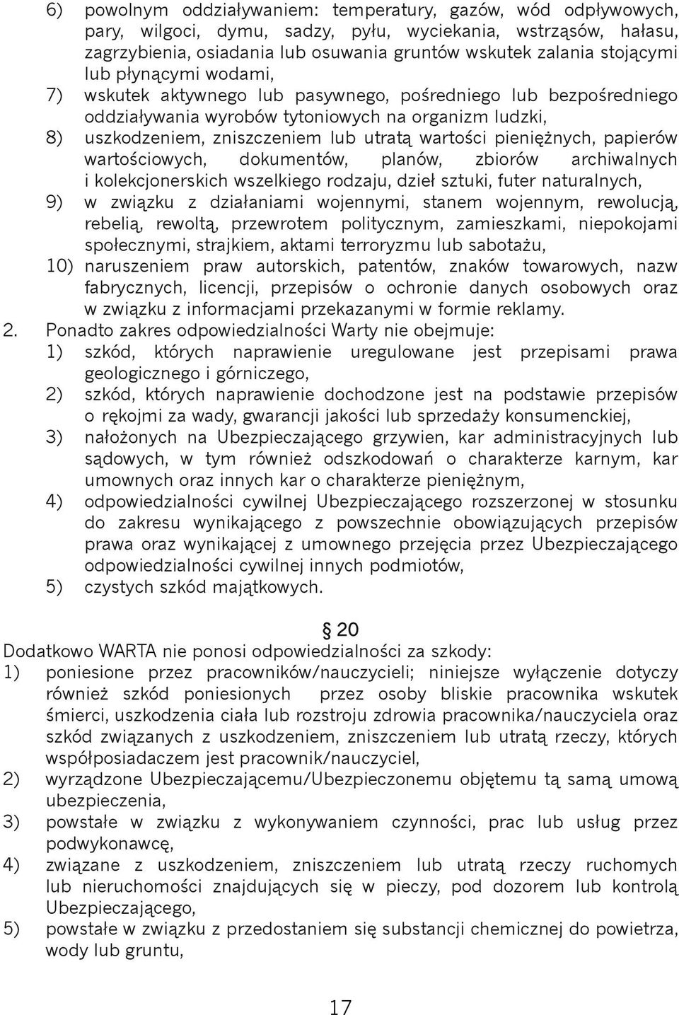 wartości pieniężnych, papierów wartościowych, dokumentów, planów, zbiorów archiwalnych i kolekcjonerskich wszelkiego rodzaju, dzieł sztuki, futer naturalnych, 9) w związku z działaniami wojennymi,