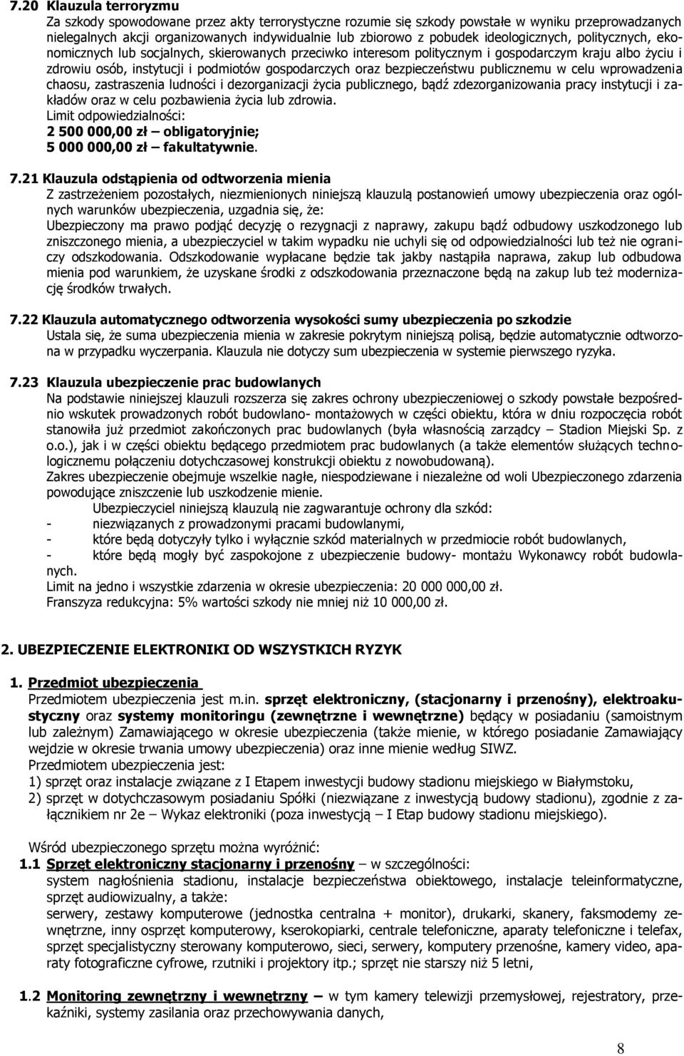 bezpieczeństwu publicznemu w celu wprowadzenia chaosu, zastraszenia ludności i dezorganizacji życia publicznego, bądź zdezorganizowania pracy instytucji i zakładów oraz w celu pozbawienia życia lub