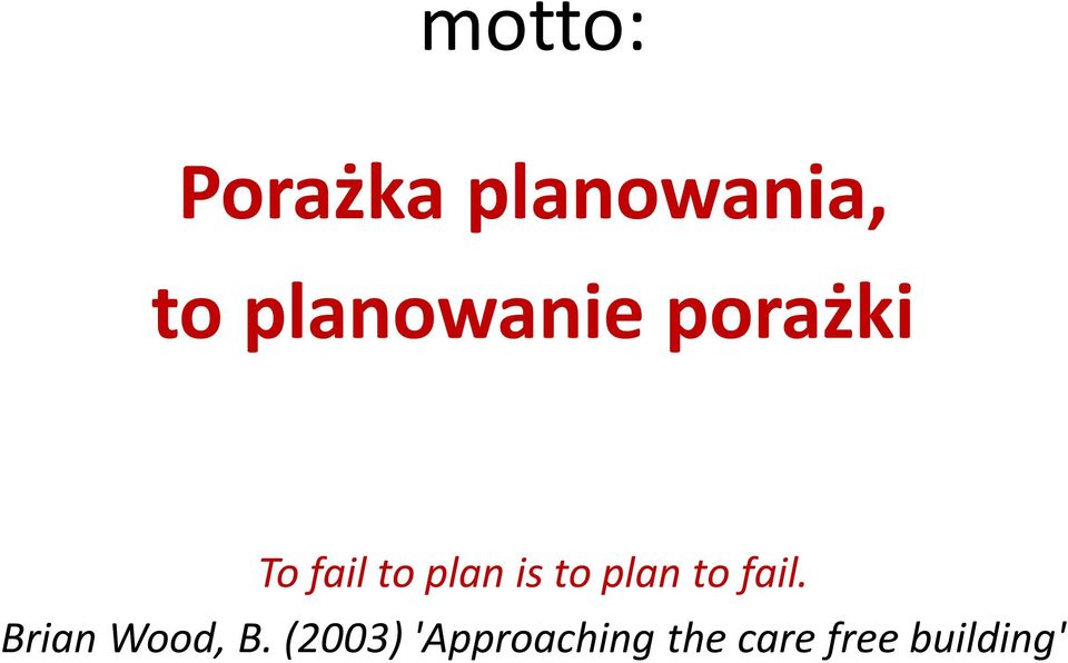 is to plan to fail. Brian Wood, B.