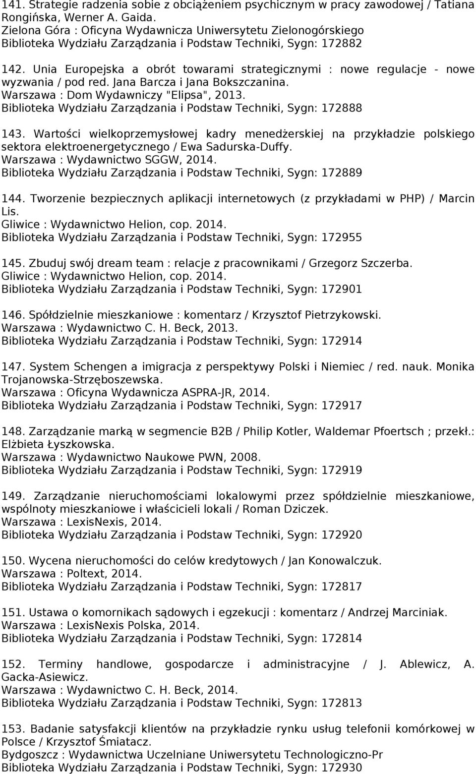 Unia Europejska a obrót towarami strategicznymi : nowe regulacje - nowe wyzwania / pod red. Jana Barcza i Jana Bokszczanina. Warszawa : Dom Wydawniczy "Elipsa", 2013.