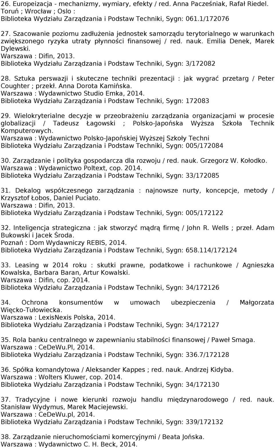 Biblioteka Wydziału Zarządzania i Podstaw Techniki, Sygn: 3/172082 28. Sztuka perswazji i skuteczne techniki prezentacji : jak wygrać przetarg / Peter Coughter ; przekł. Anna Dorota Kamińska.