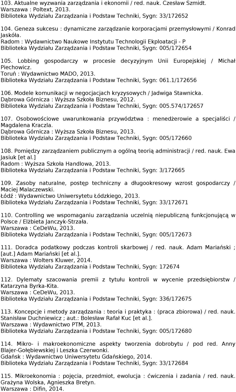 Radom : Wydawnictwo Naukowe Instytutu Technologii Ekploatacji - P Biblioteka Wydziału Zarządzania i Podstaw Techniki, Sygn: 005/172654 105.