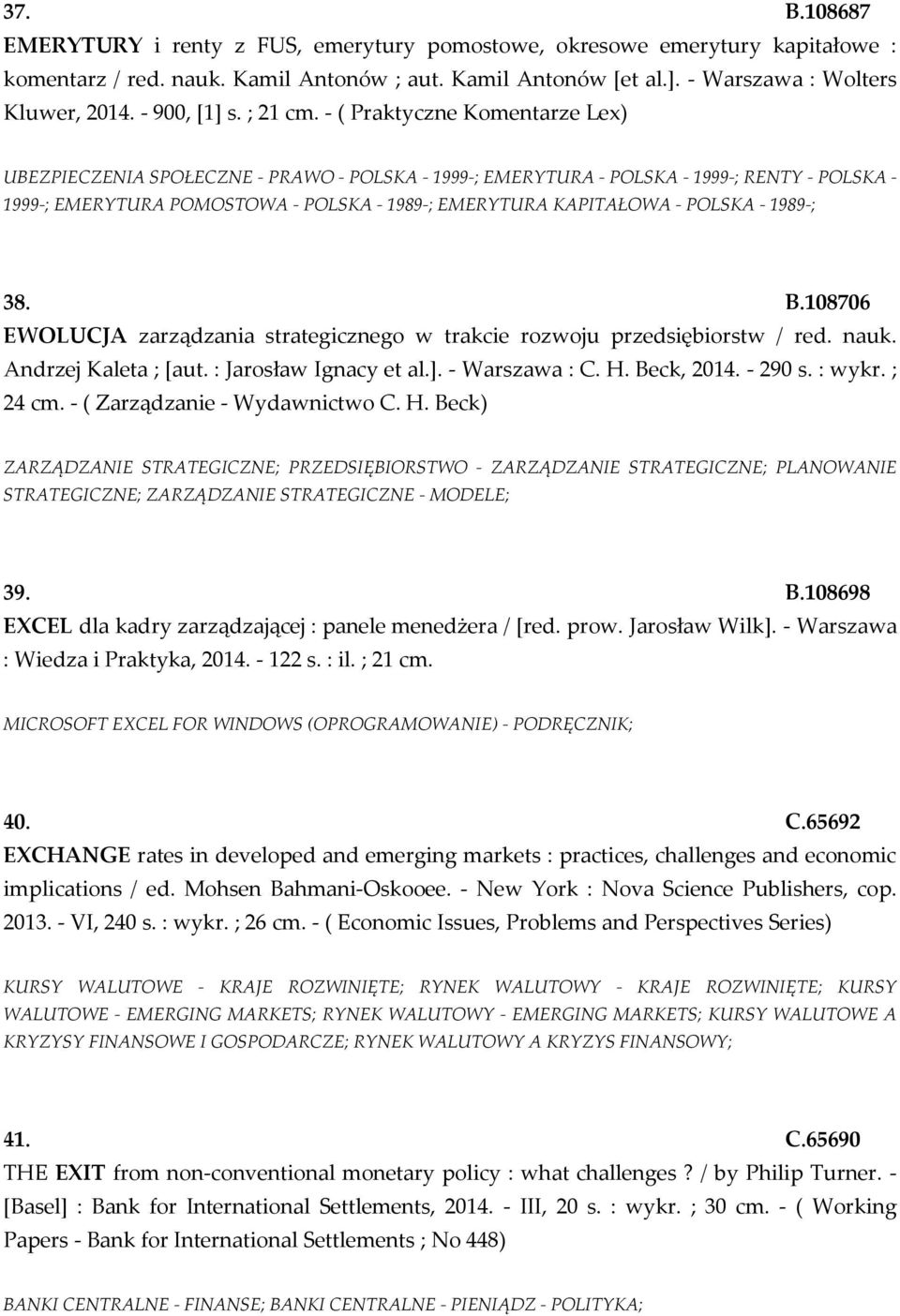 - ( Praktyczne Komentarze Lex) UBEZPIECZENIA SPOŁECZNE - PRAWO - POLSKA - 1999-; EMERYTURA - POLSKA - 1999-; RENTY - POLSKA - 1999-; EMERYTURA POMOSTOWA - POLSKA - 1989-; EMERYTURA KAPITAŁOWA -