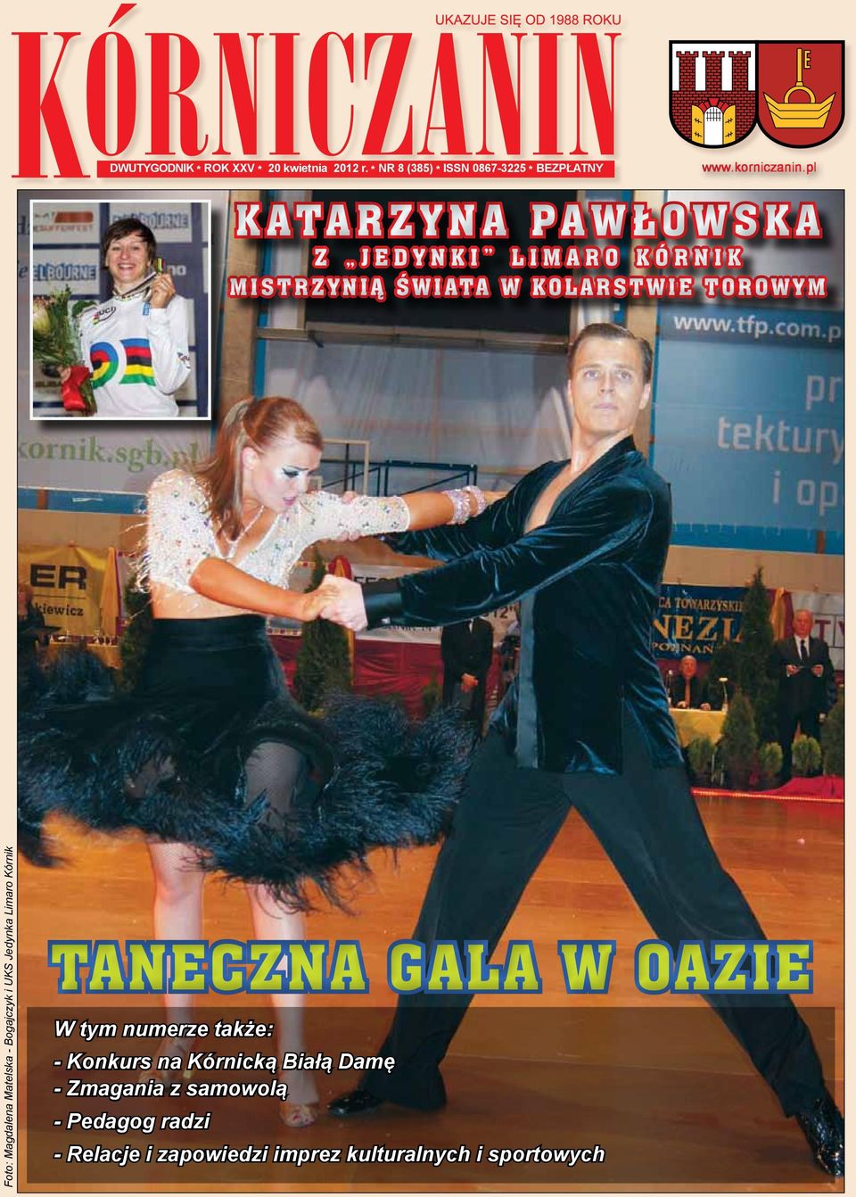 Matelska - Bogajczyk i UKS Jedynka Limaro Kórnik Taneczna gala w Oazie W tym numerze także: - Konkurs na