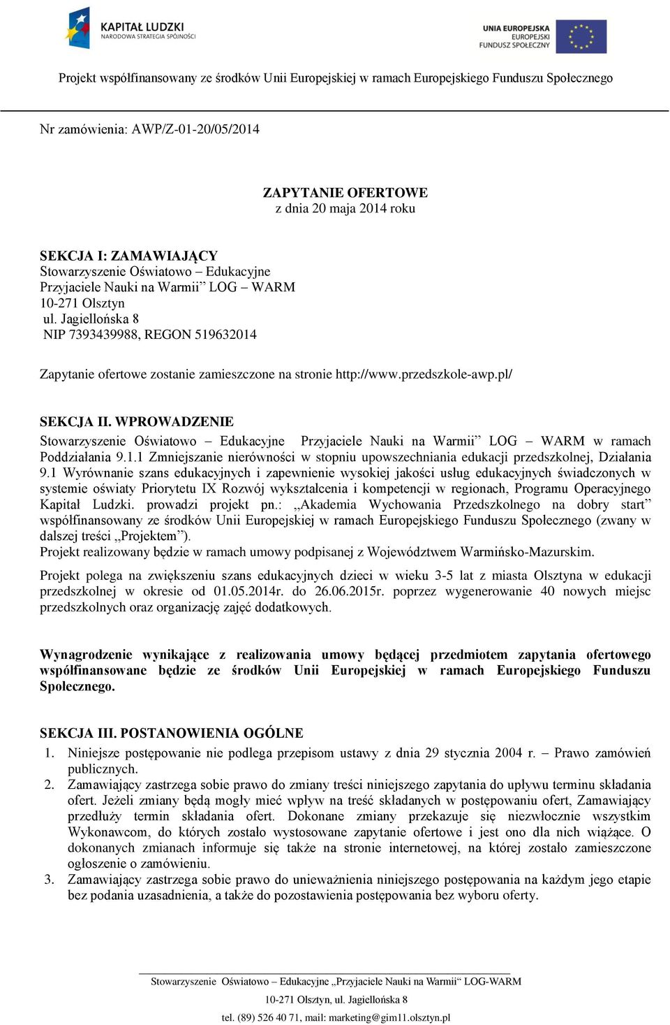 WPROWADZENIE Stowarzyszenie Oświatowo Edukacyjne Przyjaciele Nauki na Warmii LOG WARM w ramach Poddziałania 9.1.