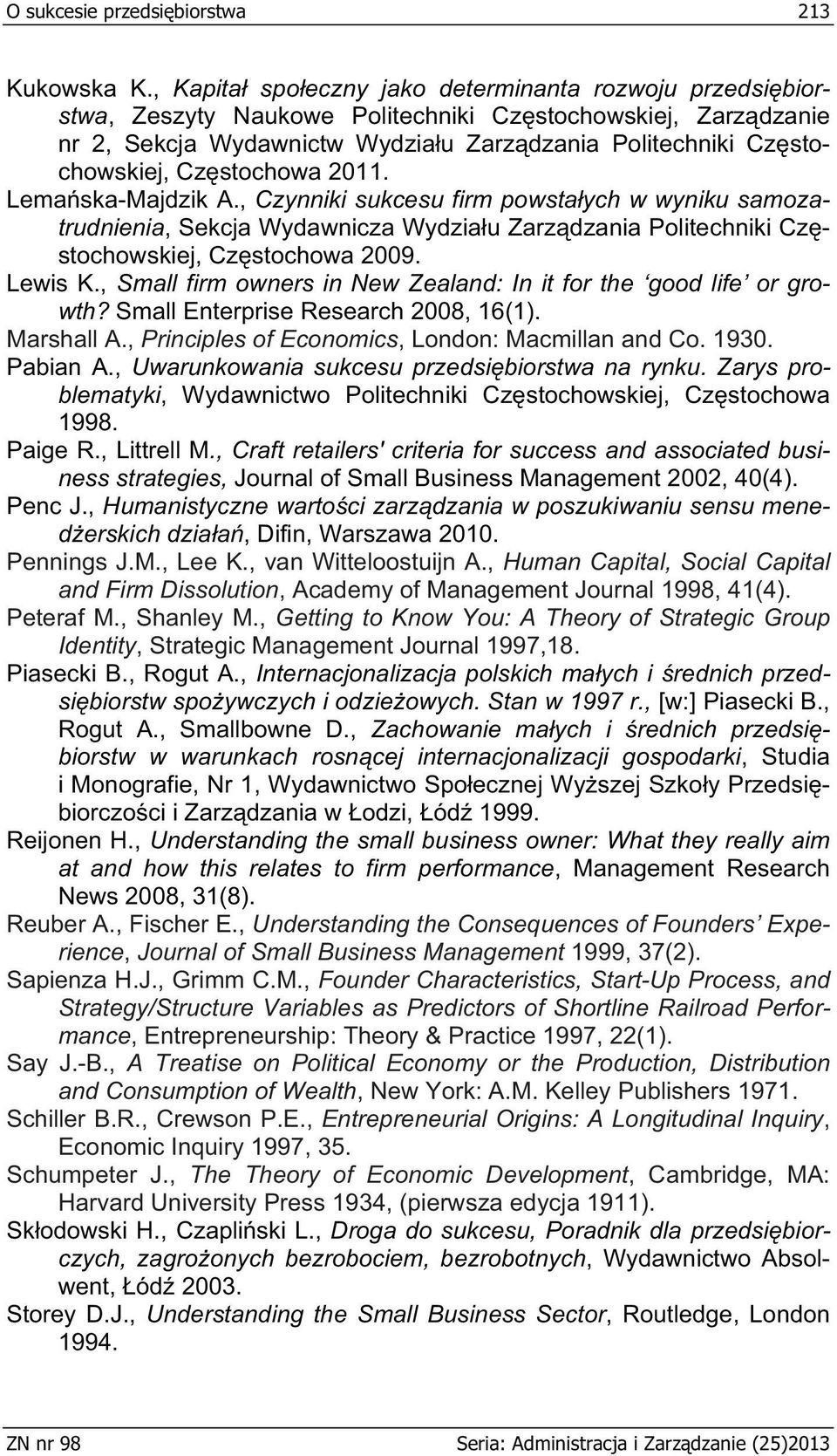 stochowa 2011. Lema ska-majdzik A., Czynniki sukcesu firm powsta ych w wyniku samozatrudnienia, Sekcja Wydawnicza Wydzia u Zarz dzania Politechniki Cz stochowskiej, Cz stochowa 2009. Lewis K.