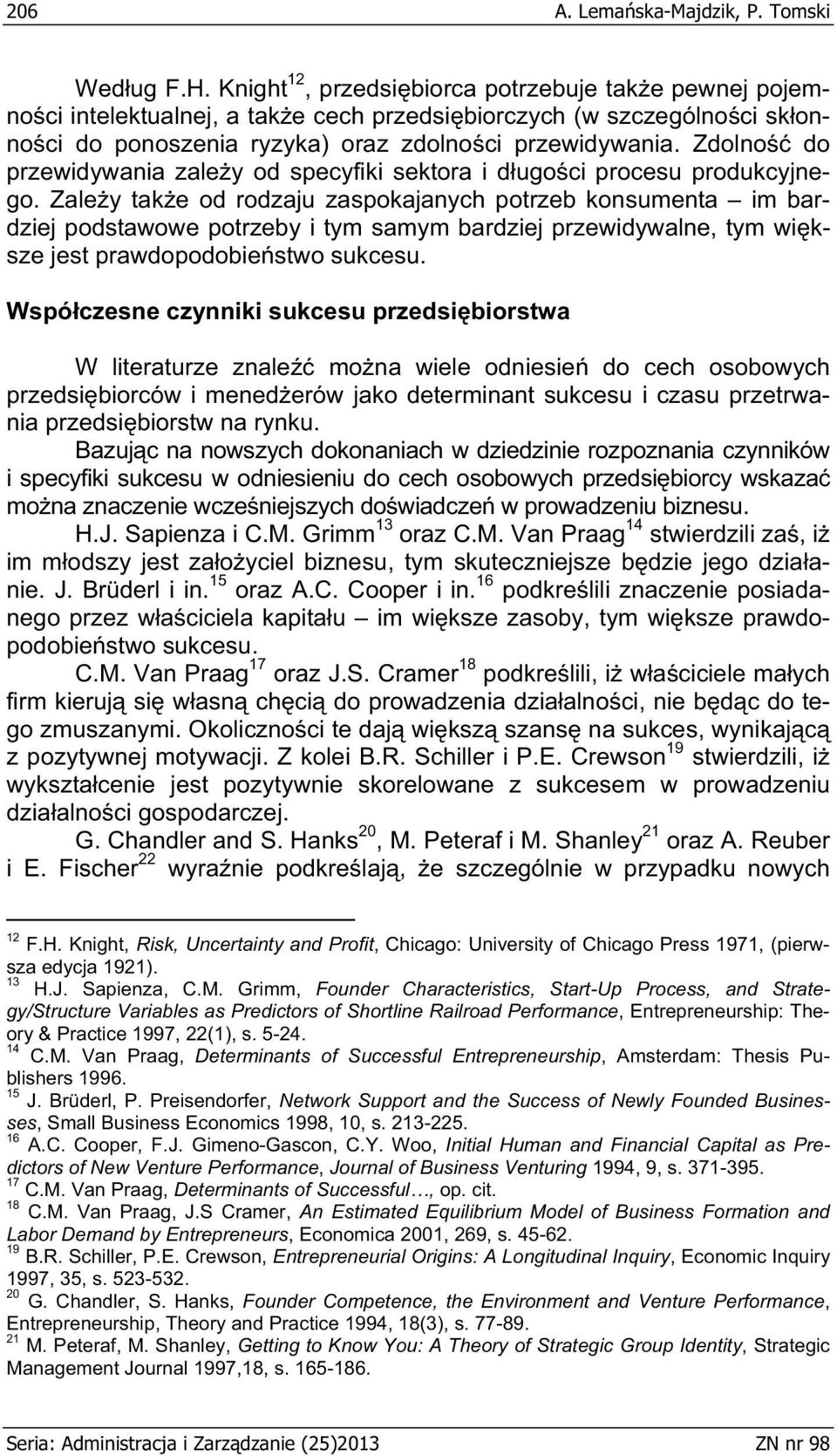 Zdolno do przewidywania zale y od specyfiki sektora i d ugo ci procesu produkcyjnego.