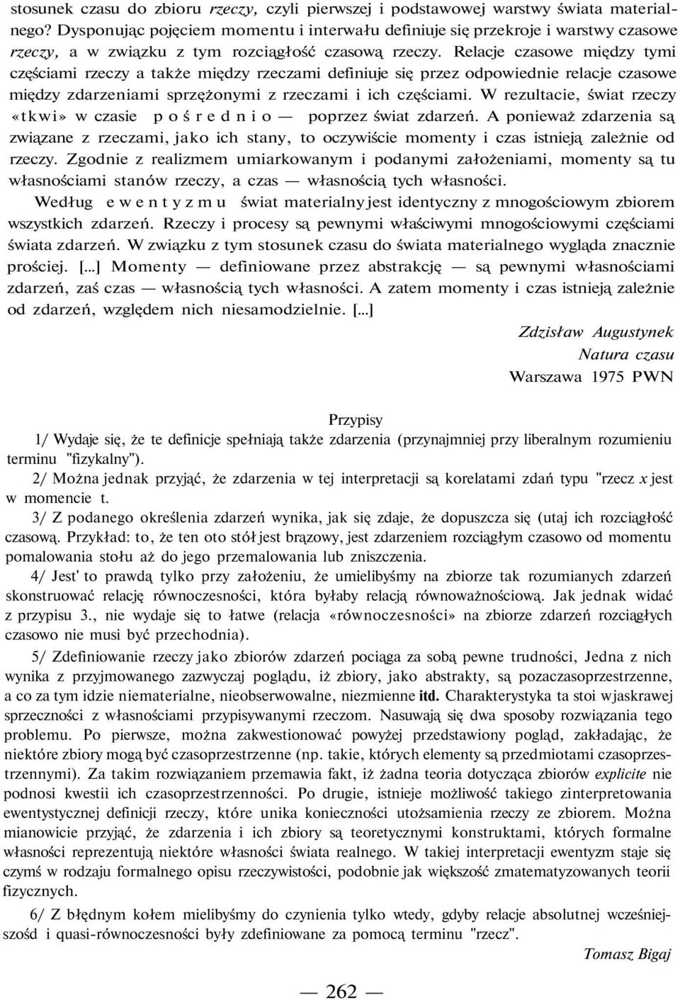 Relacje czasowe między tymi częściami rzeczy a także między rzeczami definiuje się przez odpowiednie relacje czasowe między zdarzeniami sprzężonymi z rzeczami i ich częściami.