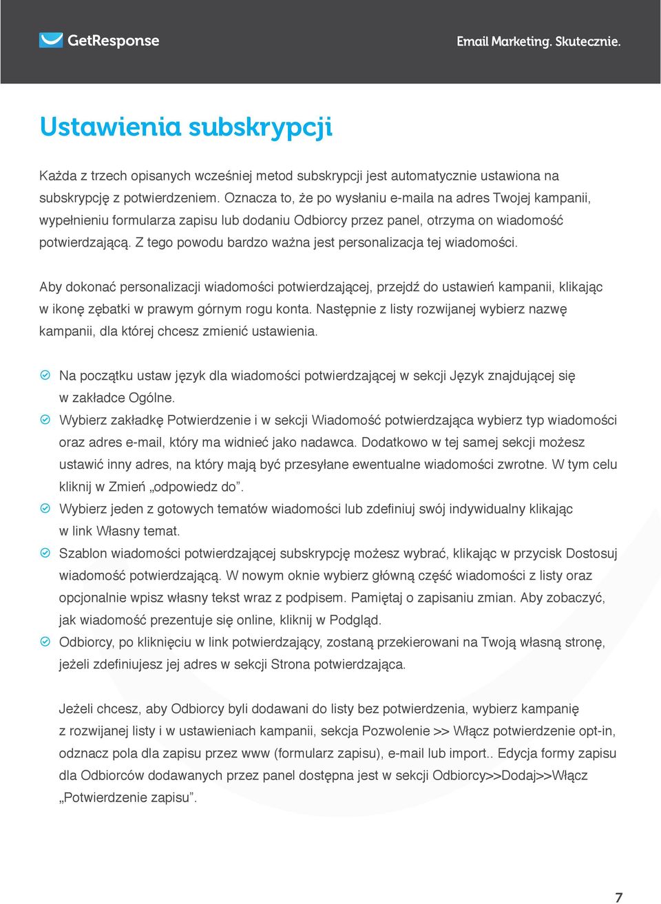 Z tego powodu bardzo ważna jest personalizacja tej wiadomości. Aby dokonać personalizacji wiadomości potwierdzającej, przejdź do ustawień kampanii, klikając w ikonę zębatki w prawym górnym rogu konta.