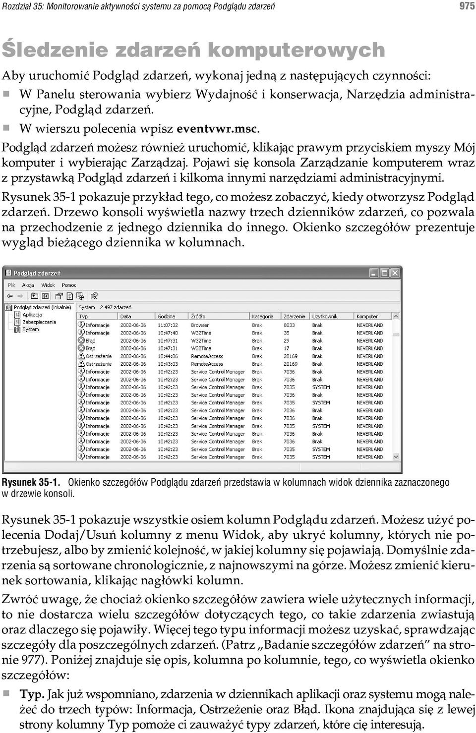 Podgl¹d zdarzeñ mo esz równie uruchomiæ, klikaj¹c prawym przyciskiem myszy Mój komputer i wybieraj¹c Zarz¹dzaj.