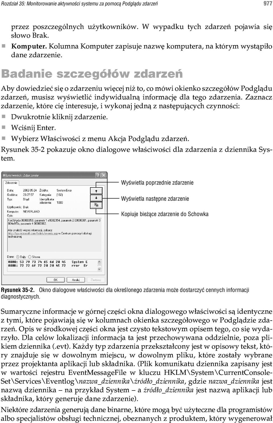 Badanie szczegó³ów zdarzeñ Aby dowiedzieæ siê o zdarzeniu wiêcej ni to, co mówi okienko szczegó³ów Podgl¹du zdarzeñ, musisz wyœwietliæ indywidualn¹informacjê dla tego zdarzenia.