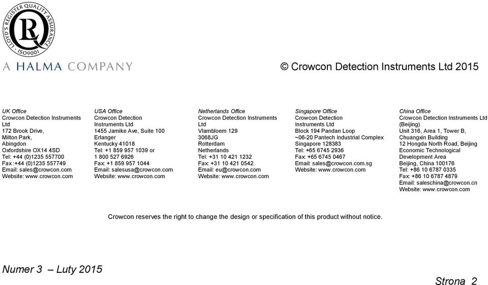com Website: www.crowcon.com Netherlands Office Crowcon Detection Instruments Ltd Vlambloem 129 3068JG Rotterdam Netherlands Tel: +31 10 421 1232 Fax: +31 10 421 0542 Email: eu@crowcon.