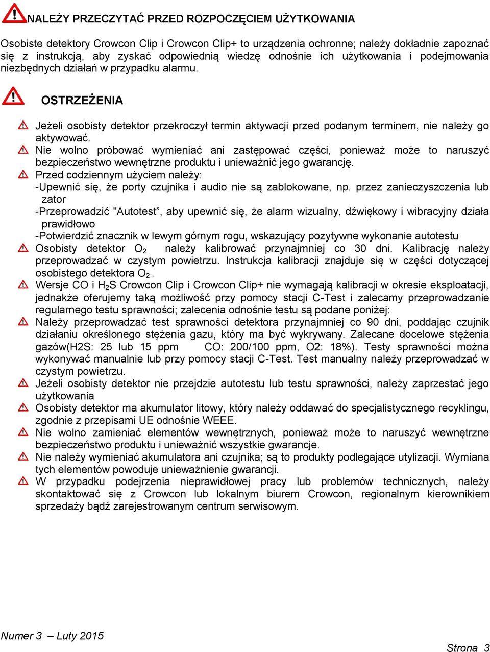 Nie wolno próbować wymieniać ani zastępować części, ponieważ może to naruszyć bezpieczeństwo wewnętrzne produktu i unieważnić jego gwarancję.