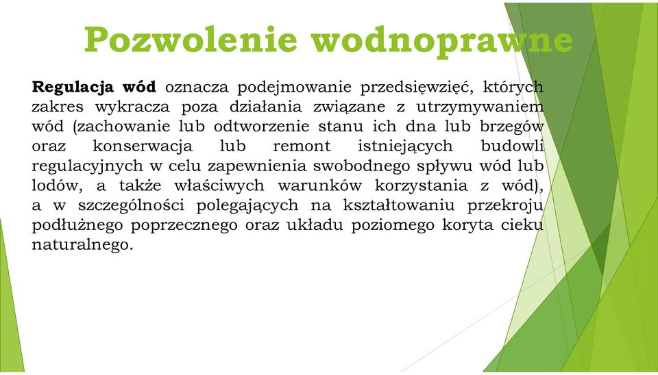 budowli regulacyjnych w celu zapewnienia swobodnego spływu wód lub lodów, a także właściwych warunków korzystania z wód),