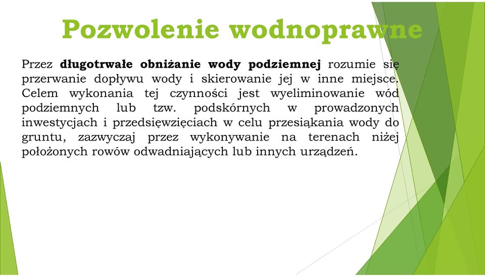 Celem wykonania tej czynności jest wyeliminowanie wód podziemnych lub tzw.