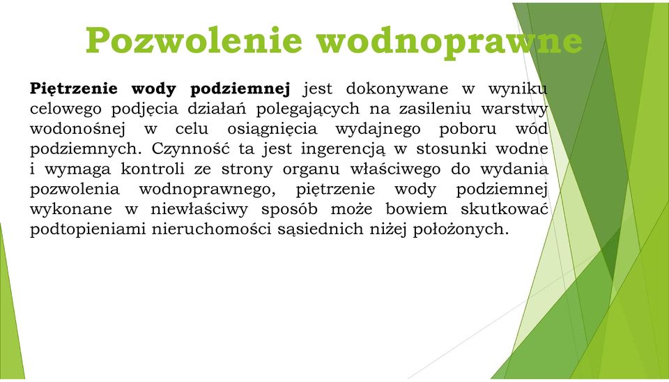 Czynność ta jest ingerencją w stosunki wodne i wymaga kontroli ze strony organu właściwego do wydania pozwolenia