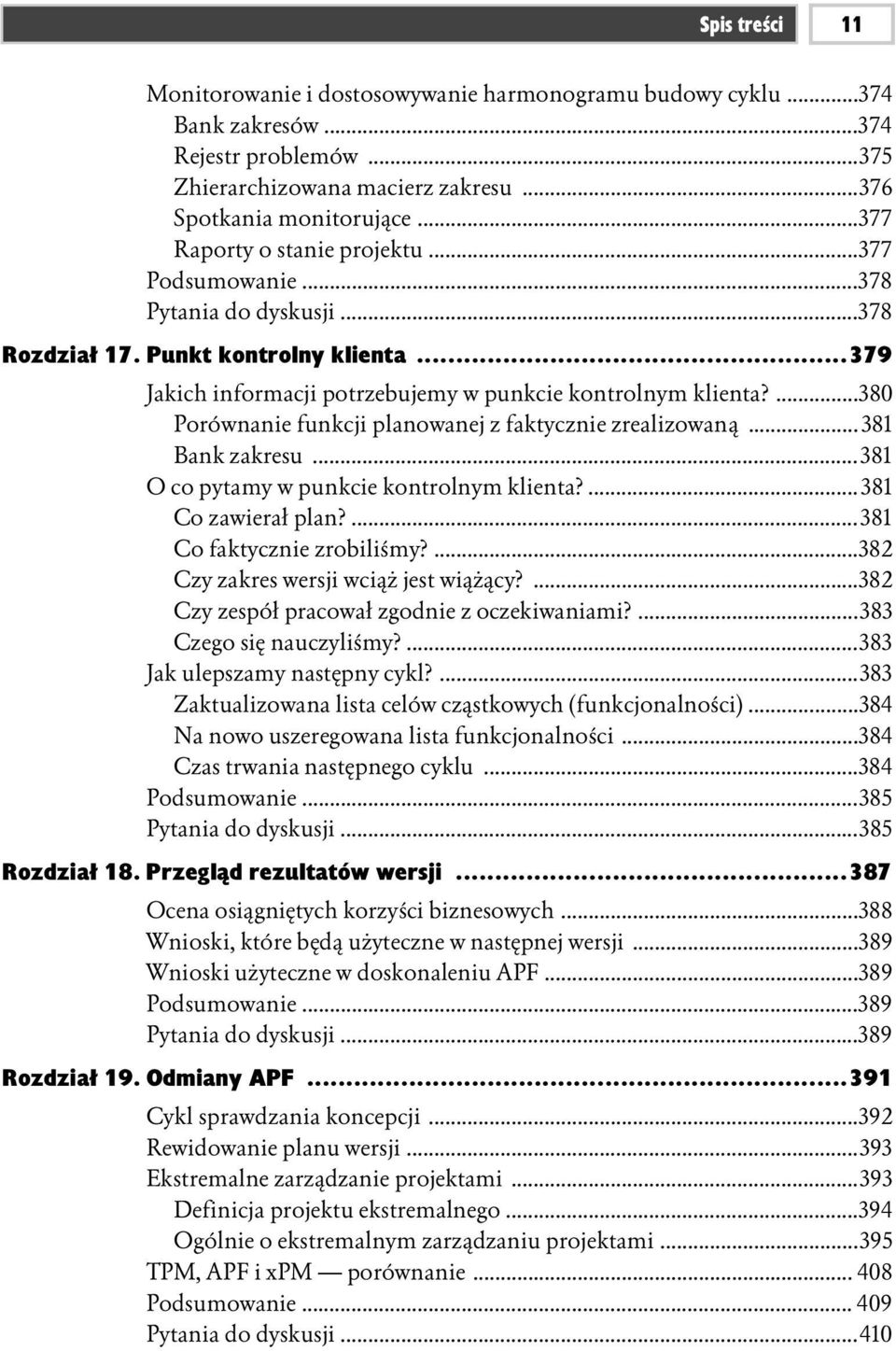 ...380 Porównanie funkcji planowanej z faktycznie zrealizowaną...381 Bank zakresu...381 O co pytamy w punkcie kontrolnym klienta?...381 Co zawierał plan?...381 Co faktycznie zrobiliśmy?