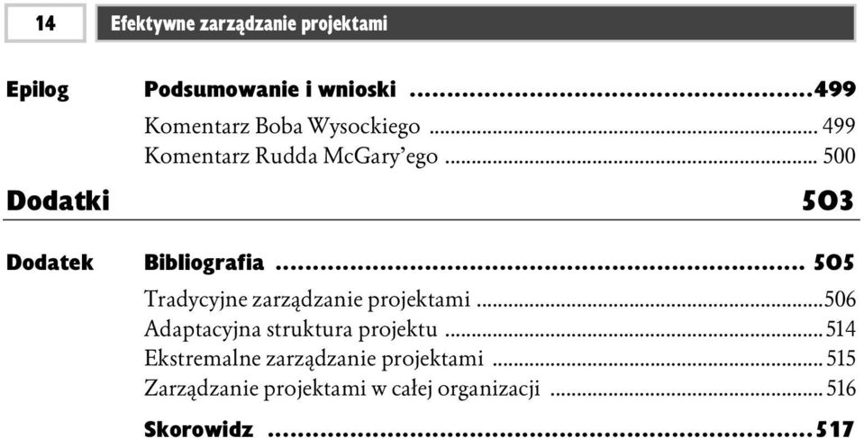 .. 500 Dodatki 503 Dodatek Bibliografia... 505 Tradycyjne zarządzanie projektami.