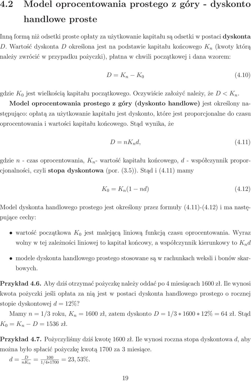 10) gdziek 0 jestwielkościąkapitałupoczątkowego.oczywiściezałożyćnależy,żed<k n.