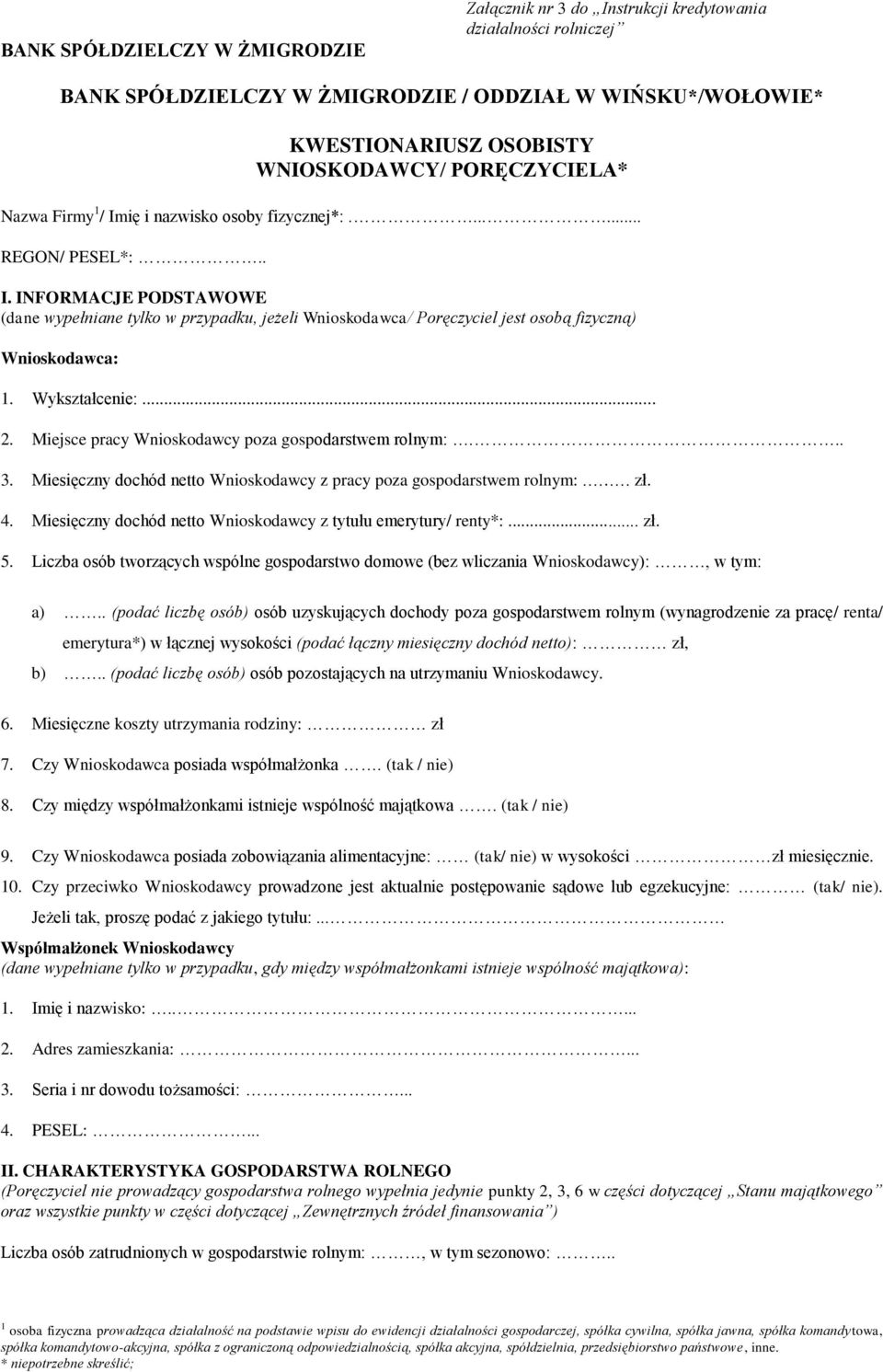 Wykształcenie:... 2. Miejsce pracy Wnioskodawcy poza gospodarstwem rolnym:... 3. Miesięczny dochód netto Wnioskodawcy z pracy poza gospodarstwem rolnym:... zł. 4.