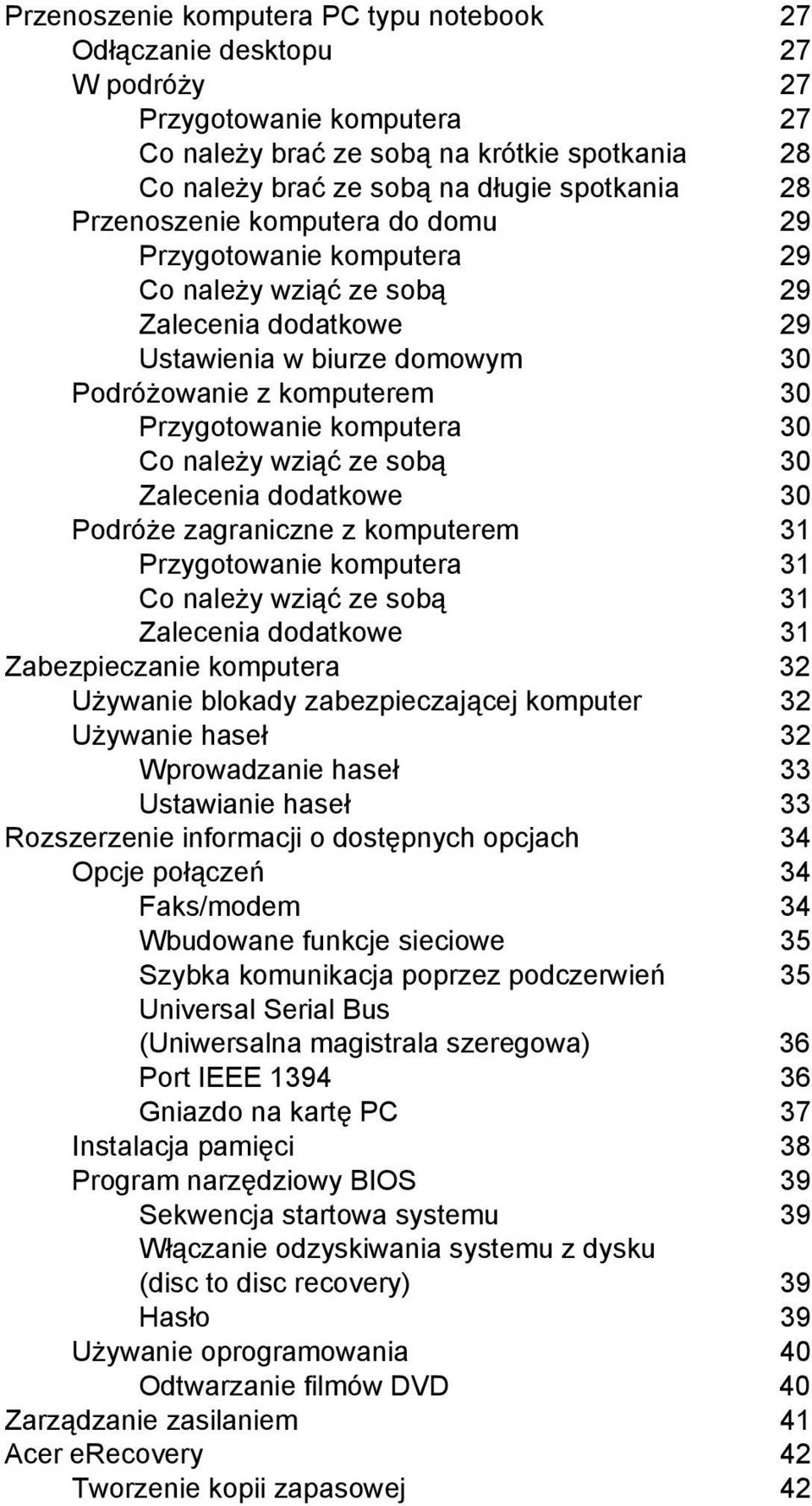 Co należy wziąć ze sobą 30 Zalecenia dodatkowe 30 Podróże zagraniczne z komputerem 31 Przygotowanie komputera 31 Co należy wziąć ze sobą 31 Zalecenia dodatkowe 31 Zabezpieczanie komputera 32 Używanie