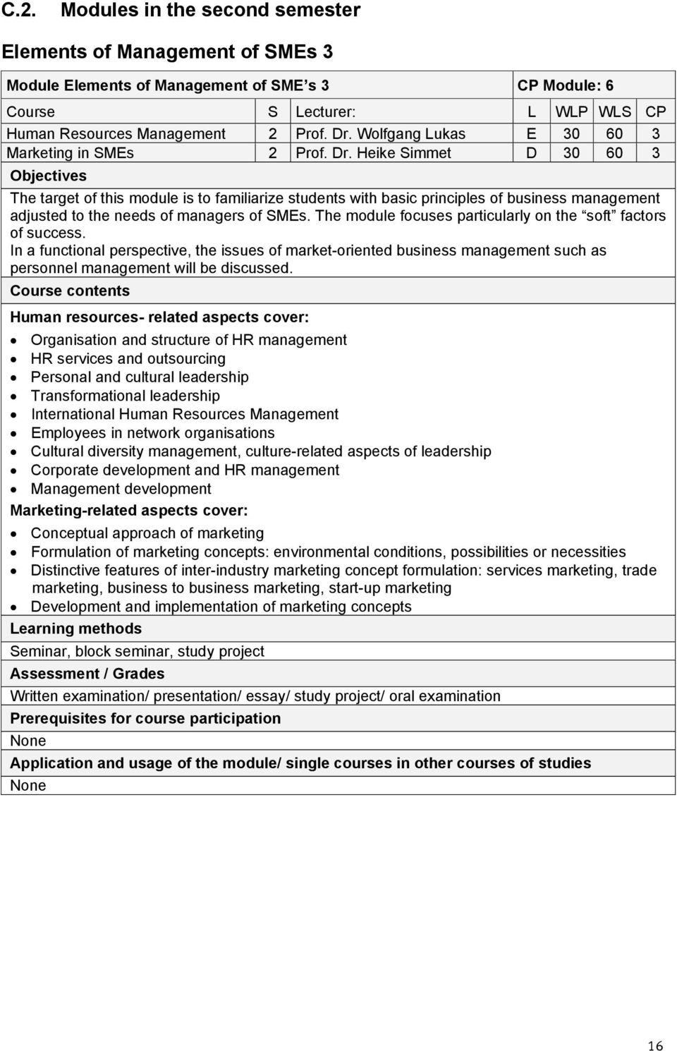 Heike Simmet D 30 60 3 Objectives The target of this module is to familiarize students with basic principles of business management adjusted to the needs of managers of SMEs.