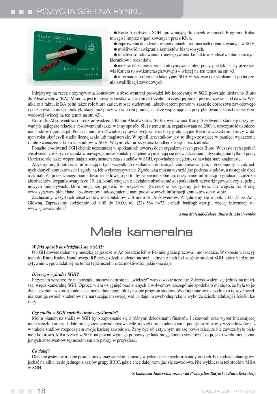 praktyk i sta y przez serwis Kariera (www.kariera.sgh.waw.pl) wi cej na ten temat na str. 43, informacje o ofercie edukacyjnej SGH w zakresie dokszta cania i podnoszenia kwalifikacji zawodowych.