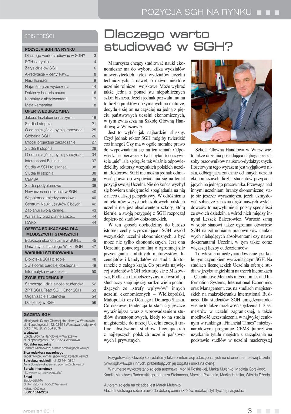 .. 19 Studia I stopnia 21 O co najcz Êciej pytajà kandydaci 25 Globalna SGH 26 M odzi projektujà zarzàdzanie 27 Studia II stopnia 28 O co najcz Êciej pytajà kandydaci 34 International Business 37