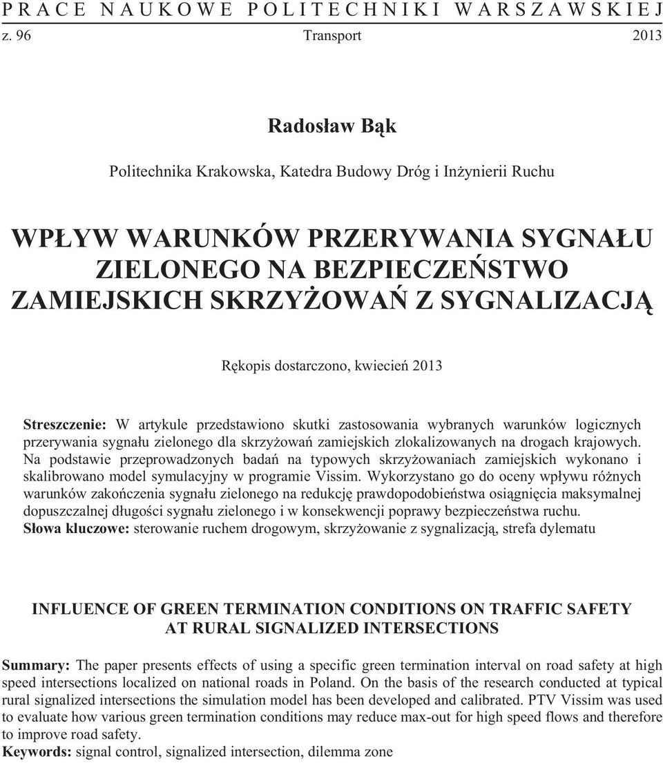 Na podstawie przeprowadzonych bada na typowych skrzy owaniach zamiejskich wykonano i skalibrowano model symulacyjny w programie Vissim.