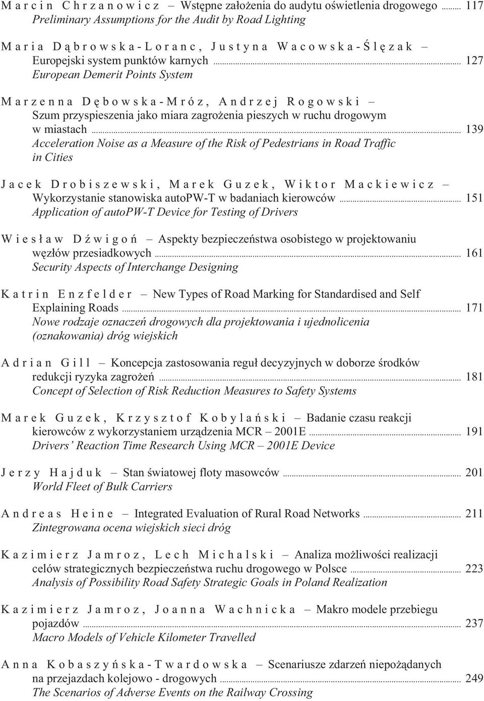 .. 127 European Demerit Points System Marzenna D bowska-mróz, Andrzej Rogowski Szum przyspieszenia jako miara zagro enia pieszych w ruchu drogowym w miastach.