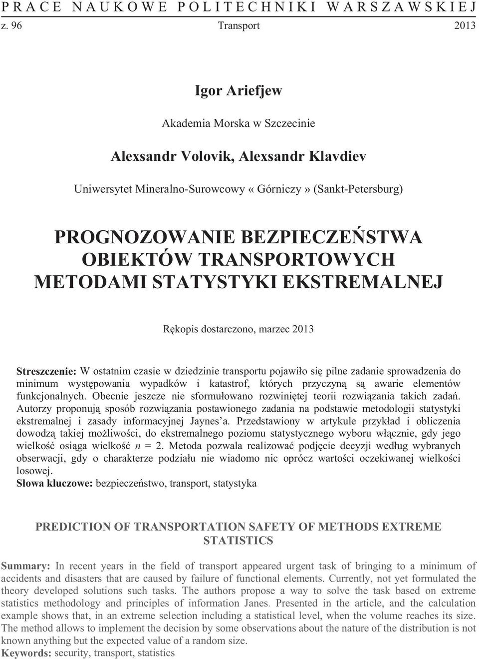 katastrof, których przyczyn s awarie elementów funkcjonalnych. Obecnie jeszcze nie sformu owano rozwini tej teorii rozwi zania takich zada.