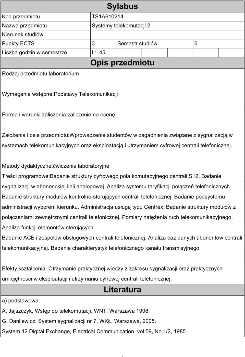 sygnalizacją w systemach telekomunikacyjnych oraz eksploatacją i utrzymaniem cyfrowej centrali telefonicznej.