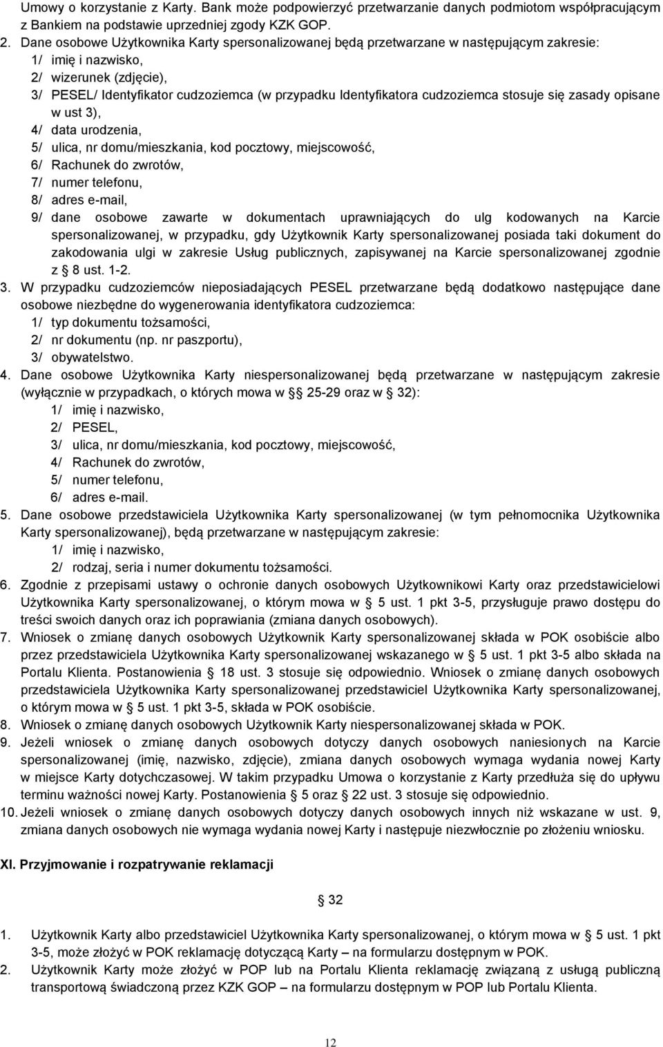 cudzoziemca stosuje się zasady opisane w ust 3), 4/ data urodzenia, 5/ ulica, nr domu/mieszkania, kod pocztowy, miejscowość, 6/ Rachunek do zwrotów, 7/ numer telefonu, 8/ adres e-mail, 9/ dane