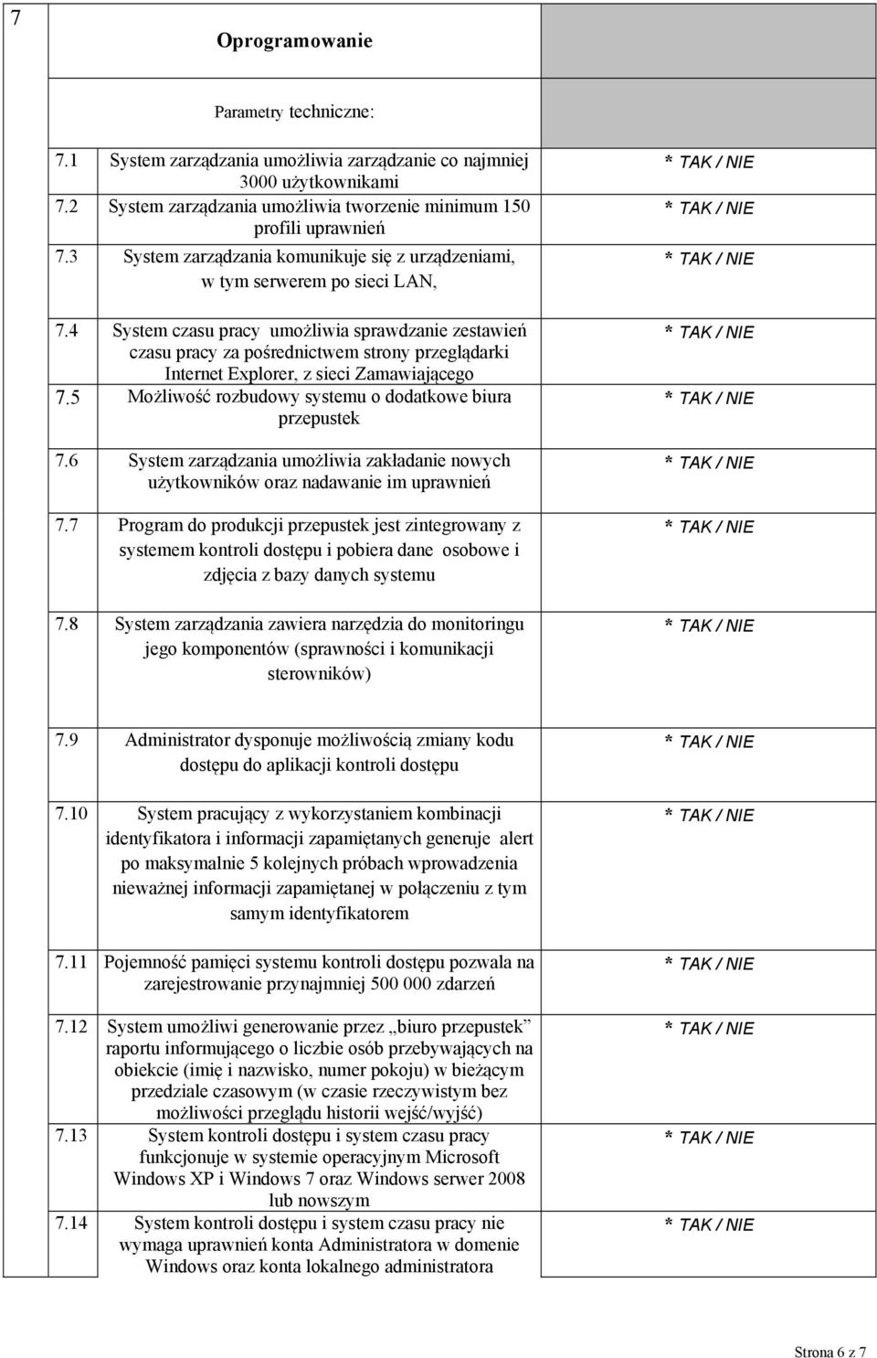 4 System czasu pracy umożliwia sprawdzanie zestawień czasu pracy za pośrednictwem strony przeglądarki Internet Explorer, z sieci Zamawiającego 7.